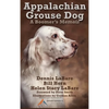 Appalachian Grouse Dog: A Boomer's Memoir - Hardcover