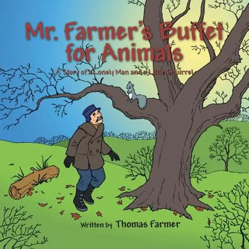 Mr. Farmer's Buffet for Animals: A Story of a Lonely Man and a Little Squirrel - Paperback
