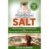 Epsom Salt: Holistic Epsom Salt Recipes & Uses for Health, Beauty, Relaxation, Home & Garden - Paperback