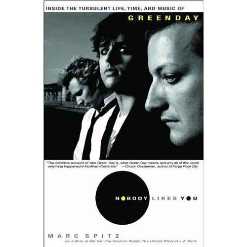 Nobody Likes You: Inside the Turbulent Life, Times, and Music of Green Day - Paperback