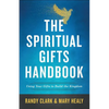The Spiritual Gifts Handbook: Using Your Gifts to Build the Kingdom - Paperback