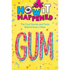 How It Happened! Gum: The Cool Stories and Facts Behind Every Chew - Paperback