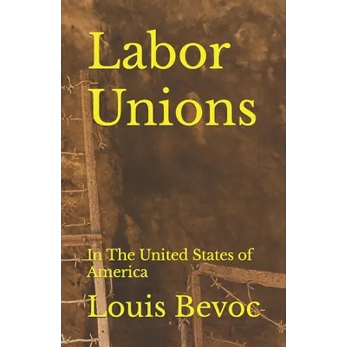 Labor Unions: In The United States of America - Paperback