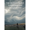 The HUMAN AURA: Astral Colors and Thought Forms - Paperback