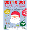 Dot To Dot Book For Kids Ages 4-8: 50 Fun And Challenging Christmas Themed Dot To Dot Puzzles For The Holiday Season! (Large Print Activity Book For K - Paperback