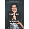 Singled Out in a Couples World: Living a Fulfilled Life Regardless of Your Relationship Status - Paperback