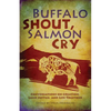 Buffalo Shout, Salmon Cry: Conversations on Creation, Land Justice, and Life Together - Paperback