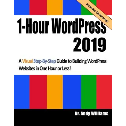 1-Hour Wordpress 2019: A Visual Step-By-Step Guide to Building Wordpress Websites in One Hour or Less! - Paperback