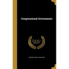 Congressional Government - Hardcover