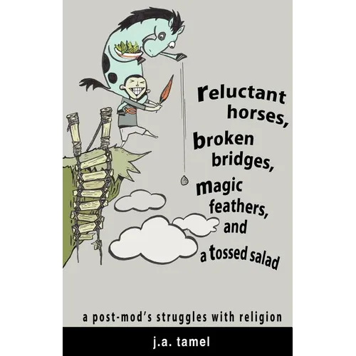 Reluctant Horses, Broken Bridges, Magic Feathers, and a Tossed Salad - Paperback