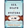Sex, Death and Oysters: A Half-Shell Lover's World Tour - Paperback