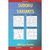 Book of Sudoku Variants - Jigsaw Sudoku, Killer Sudoku, Tripod Sudoku, Sudoku X - 200 Easy Puzzles Book 1 - Paperback