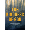 The Kindness of God: Beholding His Goodness in a Cruel World - Paperback