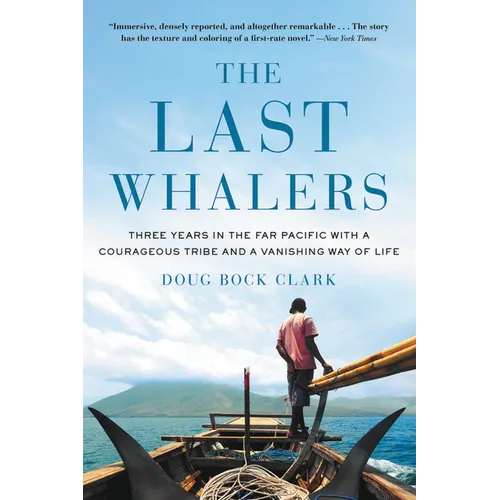 The Last Whalers: Three Years in the Far Pacific with a Courageous Tribe and a Vanishing Way of Life - Paperback