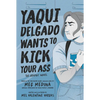 Yaqui Delgado Wants to Kick Your Ass: The Graphic Novel - Hardcover