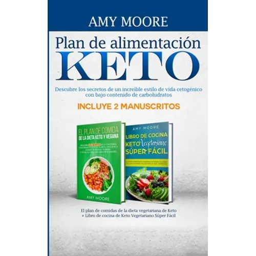 Plan de alimentación Keto Incluye 2 Manuscritos El plan de comidas de la dieta vegetariana de Keto + Libro de cocina de Keto Vegetariano Súper Fácil: - Paperback