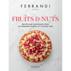 Fruits & Nuts: Recipes and Techniques from the Ferrandi School of Culinary Arts - Hardcover
