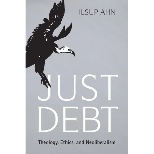 Just Debt: Theology, Ethics, and Neoliberalism - Paperback