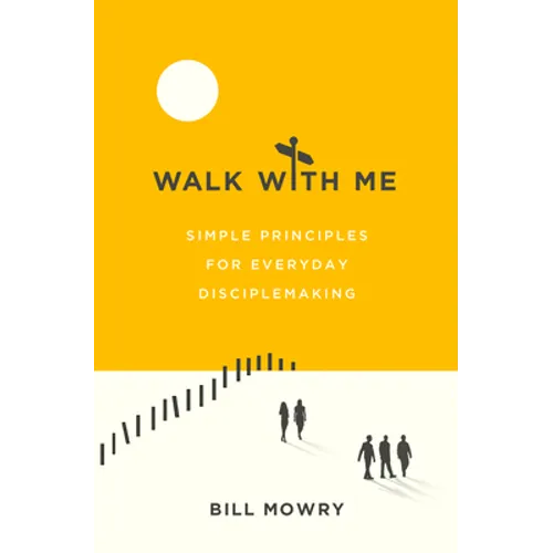 Walk with Me: Simple Principles for Everyday Disciplemaking - Paperback