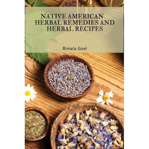 Native American Herbal Remedies and Herbal Recipes - Paperback