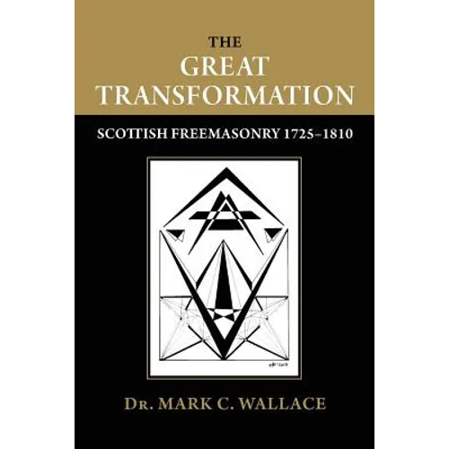 The Great Transformation: Scottish Freemasonry 1725-1810 - Paperback