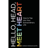 Hello, Head, Meet Heart: How to Tap into Your Extraordinary Life - Paperback
