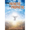 From Pathetic To Prophetic - Paperback