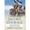 Jacob's Courage: Romance and Survival amidst the Horrors of War - Hardcover