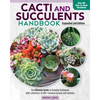 Cacti and Succulents Handbook, Expanded 2nd Edition: The Ultimate Guide to Growing Techniques with a Directory of 300+ Common Species and Varieties - Paperback