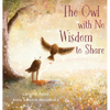 The Owl with No Wisdom to Share - Hardcover