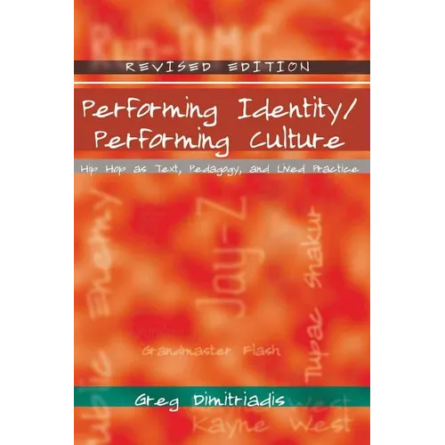 Performing Identity/Performing Culture: Hip Hop as Text, Pedagogy, and Lived Practice - Paperback