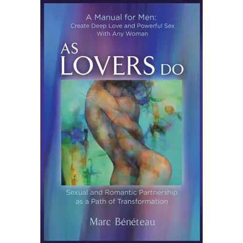 As Lovers Do: Sexual and Romantic Partnership as a Path of Transformation - Paperback