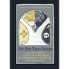 On the Two Ways: Life or Death, Light or Darkness: Foundational Texts in the Tradition - Paperback