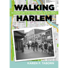 Walking Harlem: The Ultimate Guide to the Cultural Capital of Black America - Paperback