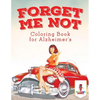 Forget Me Not: Coloring Book for Alzheimer's - Paperback