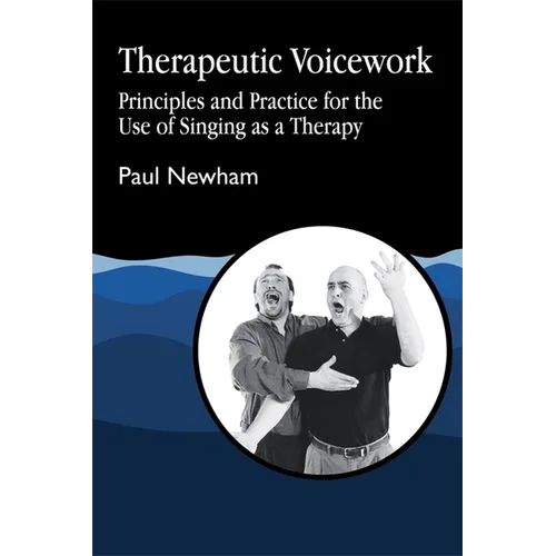 Therapeutic Voicework: The Therapeutic Use of Singing and Vocal Sound - Paperback