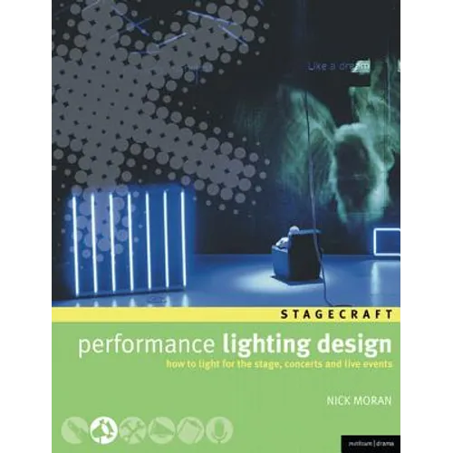Performance Lighting Design: How to Light for the Stage, Concerts and Live Events - Paperback