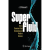 Superfluid: How a Quantum Fluid Revolutionized Modern Science - Paperback