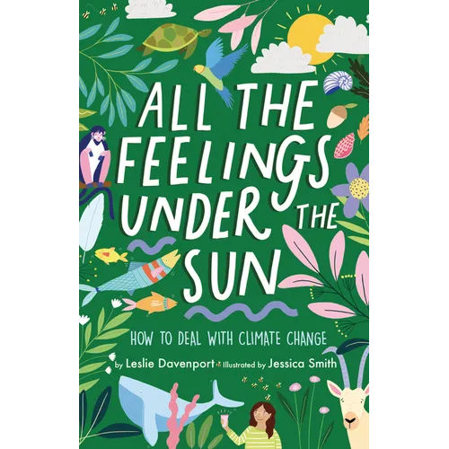 All the Feelings Under the Sun: How to Deal with Climate Change - Hardcover