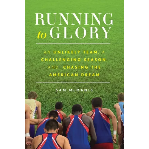 Running to Glory: An Unlikely Team, a Challenging Season, and Chasing the American Dream - Paperback