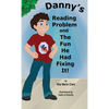 Danny's Reading Problem and the Fun He Had Fixing It! - Hardcover