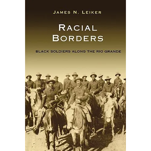 Racial Borders: Black Soldiers Along the Rio Grande - Paperback