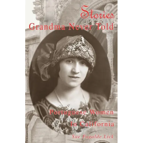 Stories Grandma Never Told: Portuguese Women in California - Paperback