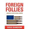 Foreign Follies: America's New Global Empire - Paperback