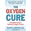 The Oxygen Cure: A Complete Guide to Hyperbaric Oxygen Therapy - Paperback