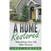 A Home Restored: Rebuilding Your Life After Divorce - Paperback
