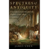 Spectres of Antiquity: Classical Literature and the Gothic, 1740-1830 - Hardcover