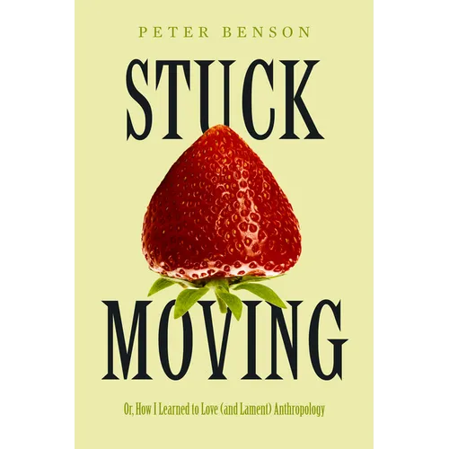 Stuck Moving: Or, How I Learned to Love (and Lament) Anthropology Volume 9 - Paperback
