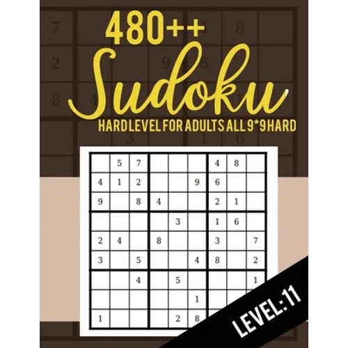 Sudoku: Hard Level for Adults All 9*9 Hard 480++ Sudoku level: 11 - Sudoku Puzzle Books - Sudoku Puzzle Books Hard - Large Pri - Paperback