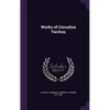 Works of Cornelius Tacitus; - Hardcover
